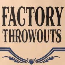 FACTORY THROWOUTS